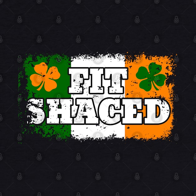 Fit Shaced Funny Drunk Irish by RadStar